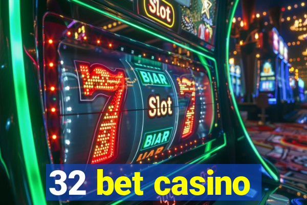 32 bet casino